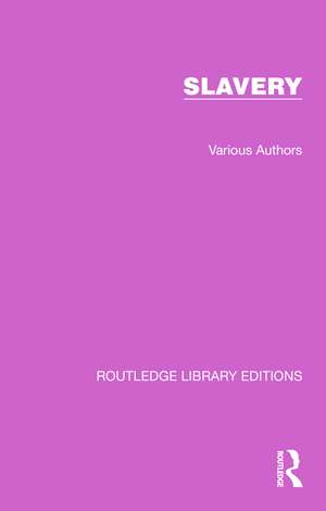 Routledge Library Editions: Slavery de Various