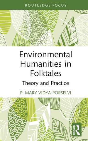 Environmental Humanities in Folktales: Theory and Practice de P. Mary Vidya Porselvi