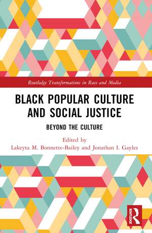 Black Popular Culture and Social Justice: Beyond the Culture de Lakeyta M. Bonnette-Bailey