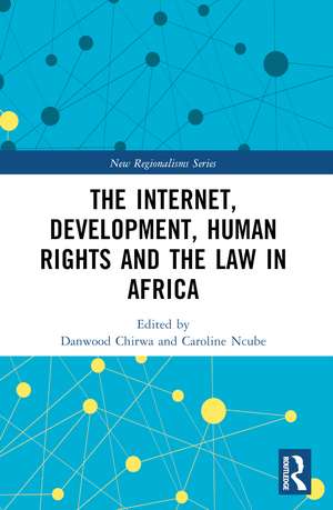 The Internet, Development, Human Rights and the Law in Africa de Danwood Chirwa