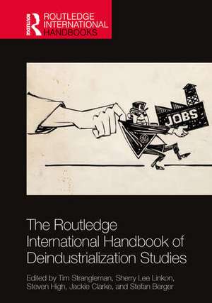 The Routledge International Handbook of Deindustrialization Studies de Jackie Clarke