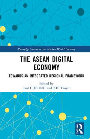 The ASEAN Digital Economy: Towards an Integrated Regional Framework de Paul Cheung