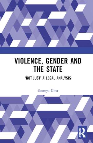 Violence, Gender and the State: ‘Not Just’ A Legal Analysis de Saumya Uma