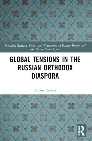 Global Tensions in the Russian Orthodox Diaspora de Robert Collins