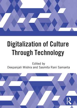 Digitalization of Culture Through Technology: Proceedings of the International Online Conference On Digitalization And Revitalization Of Cultural Heritage Through Information Technology- ICDRCT-21, 23-24 Nov 2021, KIIT University, Bhubaneswar de Deepanjali Mishra