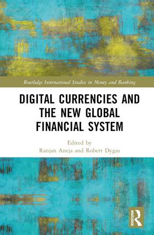 Digital Currencies and the New Global Financial System de Ranjan Aneja