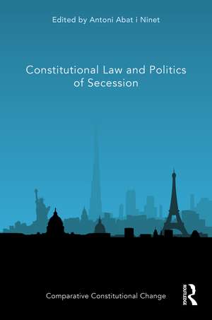 Constitutional Law and Politics of Secession de Antoni Abat i Ninet