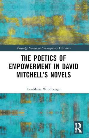 The Poetics of Empowerment in David Mitchell’s Novels de Eva-Maria Windberger