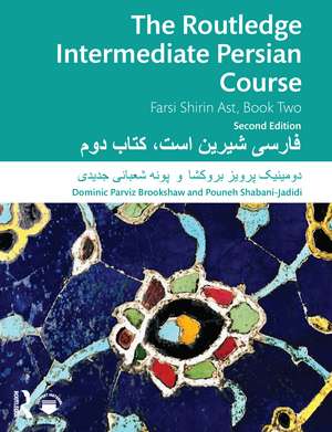 The Routledge Intermediate Persian Course: Farsi Shirin Ast, Book Two de Dominic Parviz Brookshaw