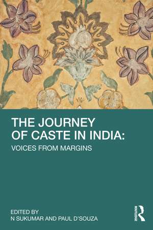 The Journey of Caste in India: Voices from Margins de Paul D'Souza