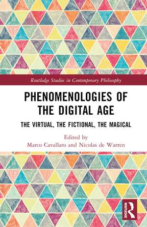 Phenomenologies of the Digital Age: The Virtual, the Fictional, the Magical de Marco Cavallaro