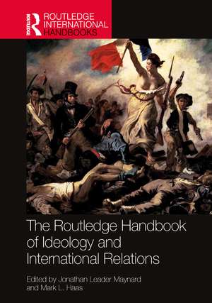 The Routledge Handbook of Ideology and International Relations de Jonathan Leader Maynard