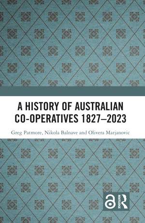 A History of Australian Co-operatives 1827–2023 de Greg Patmore