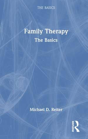 Family Therapy: The Basics de Michael D. Reiter