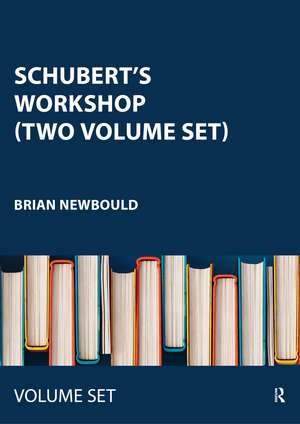 Schubert's Workshop (Two Volume Set) de Brian Newbould
