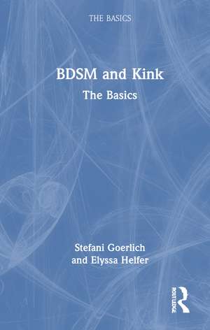 BDSM and Kink: The Basics de Stefani Goerlich