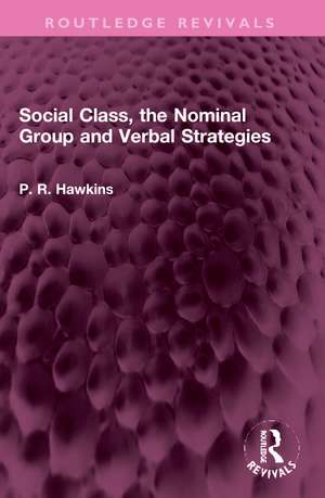 Social Class, the Nominal Group and Verbal Strategies de P R Hawkins