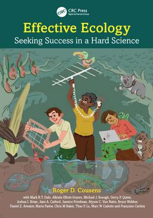 Effective Ecology: Seeking Success in a Hard Science de Roger D. Cousens