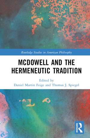 McDowell and the Hermeneutic Tradition de Daniel Martin Feige