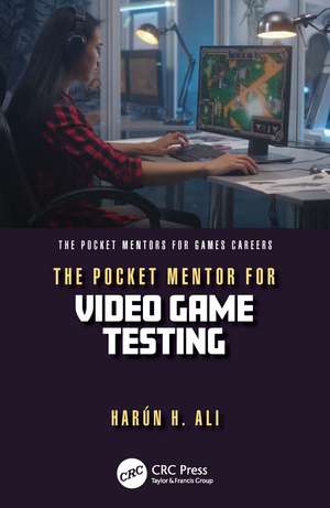 The Pocket Mentor for Video Game Testing de Harun H. Ali