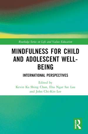 Mindfulness for Child and Adolescent Well-Being: International Perspectives de Kevin Ka Shing Chan