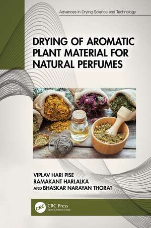 Drying of Aromatic Plant Material for Natural Perfumes de Viplav Hari Pise