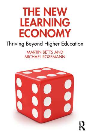 The New Learning Economy: Thriving Beyond Higher Education de Martin Betts