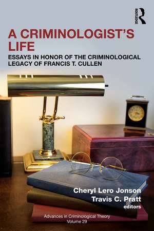 A Criminologist’s Life: Essays in Honor of the Criminological Legacy of Francis T. Cullen de Cheryl Lero Jonson