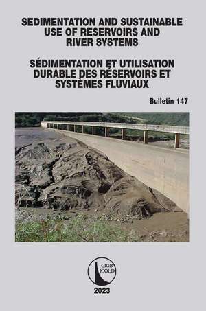 Sedimentation and Sustainable Use of Reservoirs and River Systems / Sédimentation et Utilisation Durable des Réservoirs et Systèmes Fluviaux de ICOLD CIGB