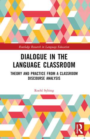 Dialogue in the Language Classroom: Theory and Practice from a Classroom Discourse Analysis de Roehl Sybing