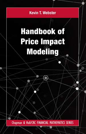 Handbook of Price Impact Modeling de Kevin T Webster