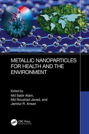 Metallic Nanoparticles for Health and the Environment de Md Sabir Alam