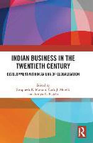 Indian Business in the Twentieth Century: Development within an Era of Globalisation de Swapnesh K. Masrani