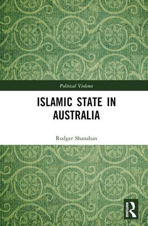 Islamic State in Australia de Rodger Shanahan