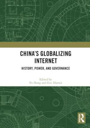 China’s Globalizing Internet: History, Power, and Governance de Yu Hong