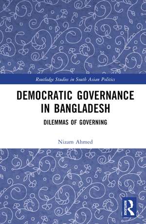 Democratic Governance in Bangladesh: Dilemmas of Governing de Nizam Ahmed