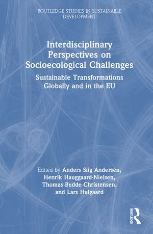 Interdisciplinary Perspectives on Socioecological Challenges: Sustainable Transformations Globally and in the EU de Anders Siig Andersen