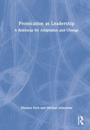 Provocation as Leadership: A Roadmap for Adaptation and Change de Maxime Fern