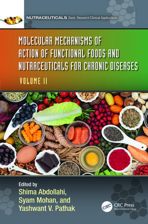 Molecular Mechanisms of Action of Functional Foods and Nutraceuticals for Chronic Diseases: Volume II de Shima Abdollahi