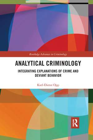 Analytical Criminology: Integrating Explanations of Crime and Deviant Behavior de Karl-Dieter Opp