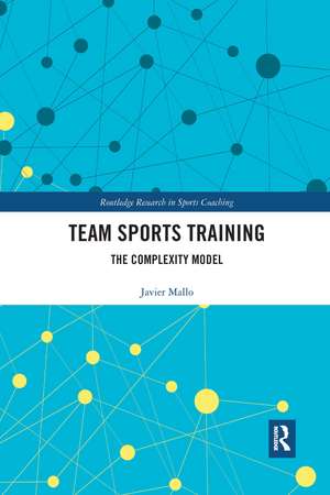 Team Sports Training: The Complexity Model de Javier Sainz