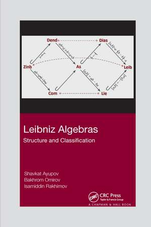 Leibniz Algebras: Structure and Classification de Shavkat Ayupov