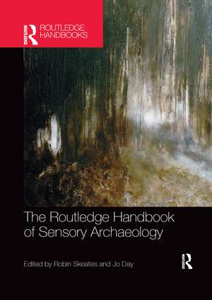 The Routledge Handbook of Sensory Archaeology de Robin Skeates