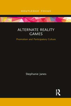 Alternate Reality Games: Promotion and Participatory Culture de Stephanie Janes