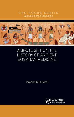 A Spotlight on the History of Ancient Egyptian Medicine de Ibrahim M. Eltorai