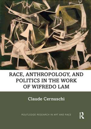 Race, Anthropology, and Politics in the Work of Wifredo Lam de Claude Cernuschi