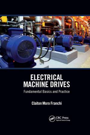 Electrical Machine Drives: Fundamental Basics and Practice de Claiton Moro Franchi