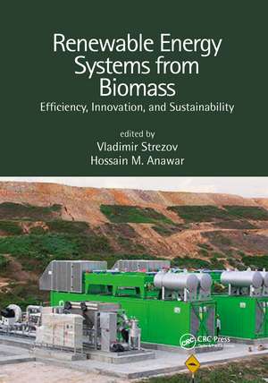 Renewable Energy Systems from Biomass: Efficiency, Innovation and Sustainability de Vladimir Strezov