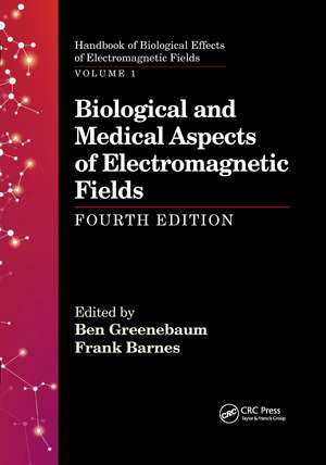 Biological and Medical Aspects of Electromagnetic Fields, Fourth Edition de Ben Greenebaum