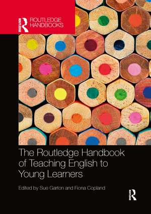 The Routledge Handbook of Teaching English to Young Learners de Sue Garton